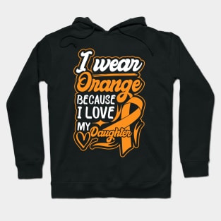 i wear orange because i love my daughter For daughter For Awareness Leukemia Ribbon Hoodie